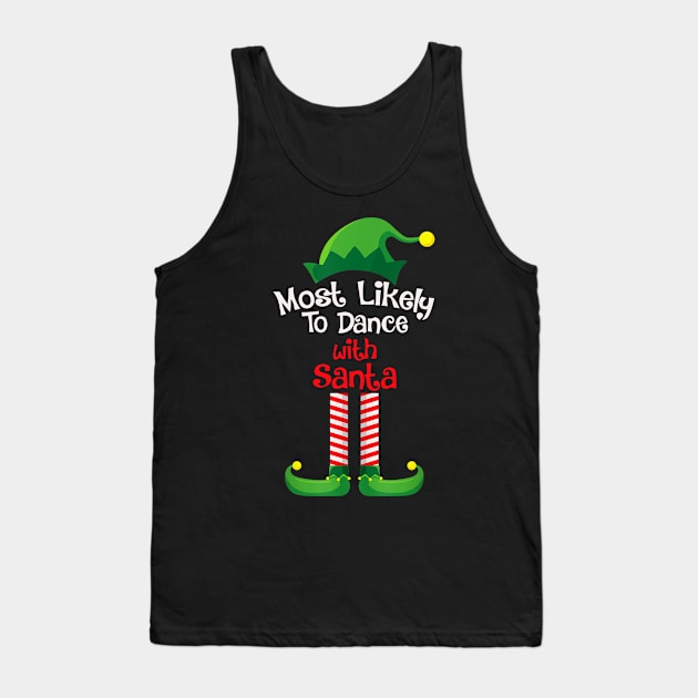 Most Likely To Dance With Santa Tank Top by fenektuserslda